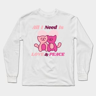 All I Need Is Love And Peace Sweet Cute Cats Long Sleeve T-Shirt